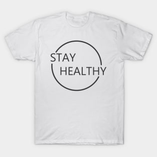 STAY HEALTHY T-Shirt